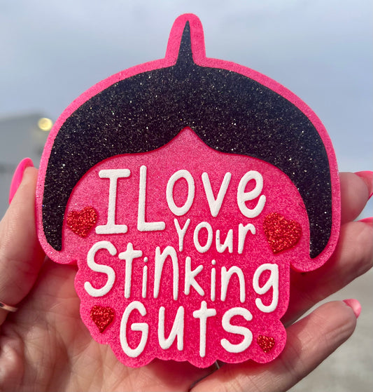 I Love Your Stinkin Guts
