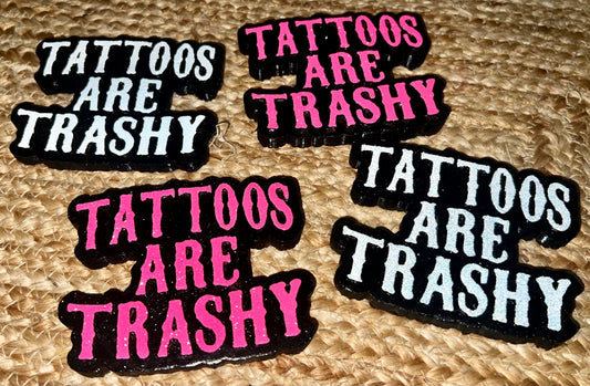 Tattoos Are Trashy