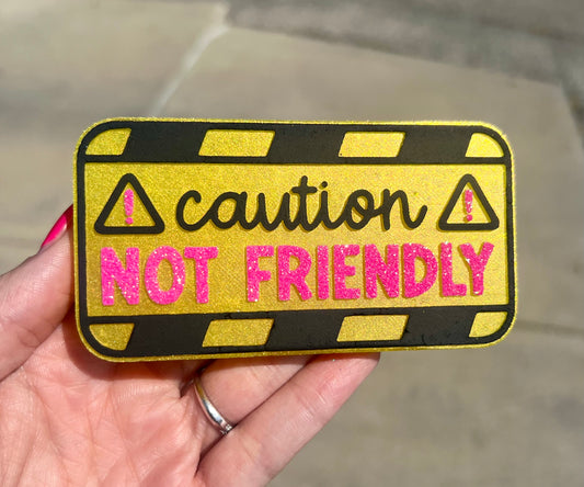 Caution: Not Friendly