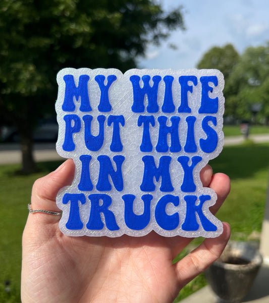 My Wife Put This In My Truck