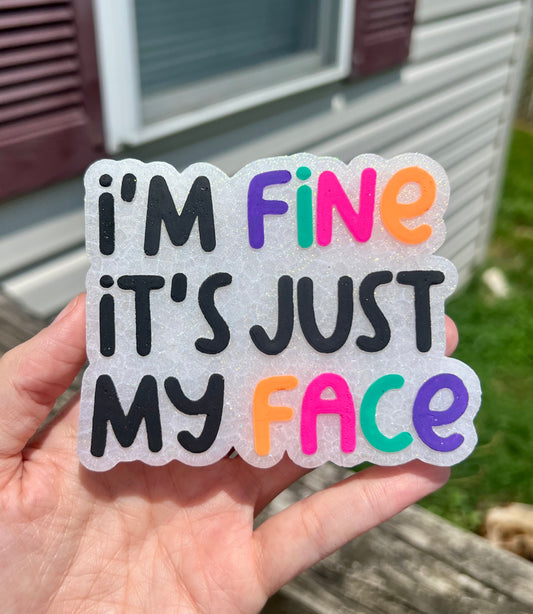 I’m Fine It’s Just My Face