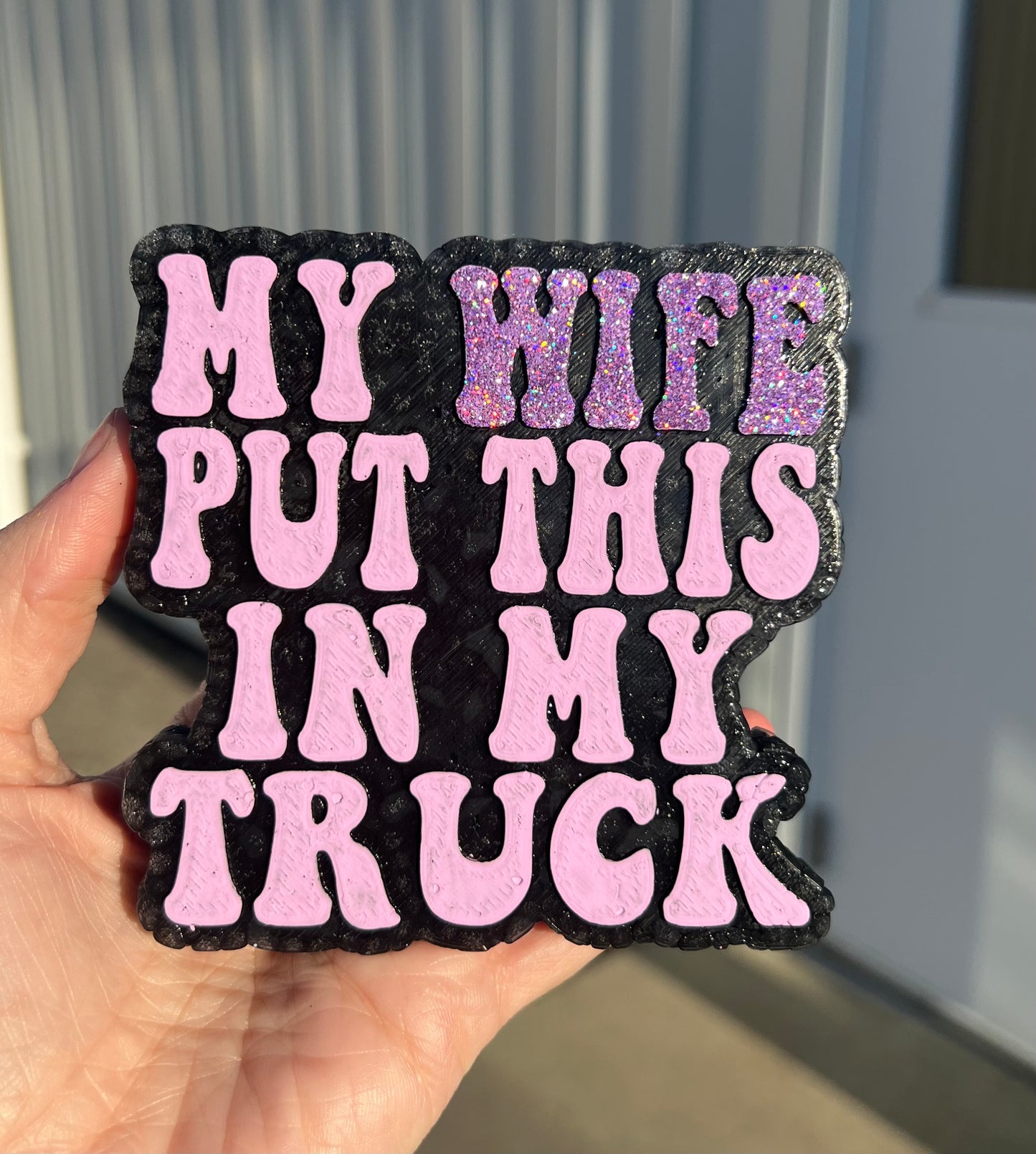 My Wife Put This In My Truck