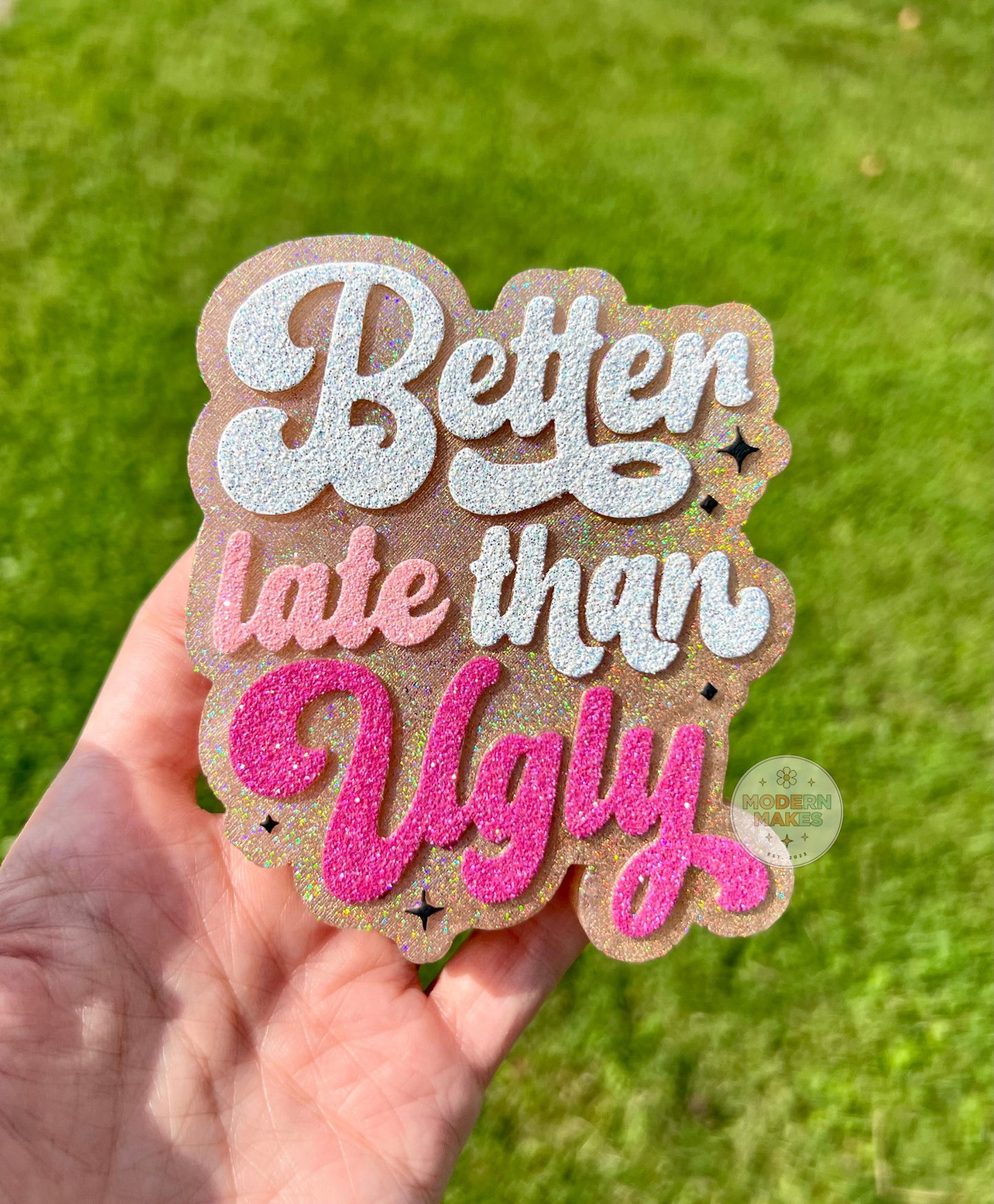 Better Late Than Ugly