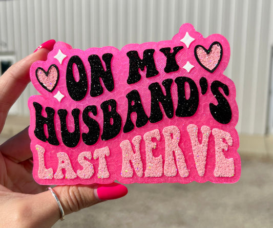 On My Husband’s Last Nerve